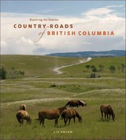 Cover of: Exploring The Interior Country Roads Of British Columbia by 