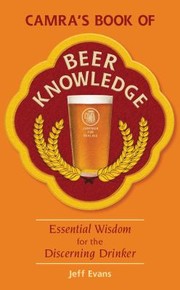 Cover of: Camras Book Of Beer Knowledge Essential Wisdom For The Discerning Drinker by 