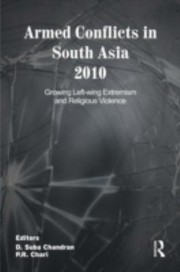Cover of: Armed Conflicts In South Asia 2010 Growing Leftwing Extremism And Religious Violence