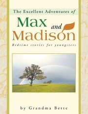 The Excellent Adventures of Max and Madison by Grandma Bette