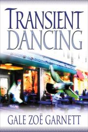 Transient dancing by Gale Zoë Garnett