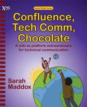 Cover of: Confluence Tech Comm Chocolate A Wiki As Platform Extraordinaire For Technical Communication