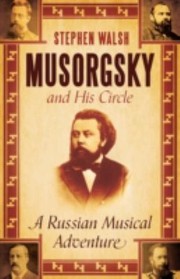 Musorgsky and His Circle by Stephen Walsh