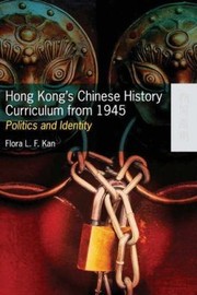 Cover of: Hong Kongs Chinese History Curriculum From 1945 Politics And Identity
