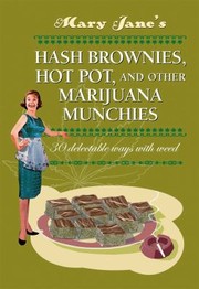 Cover of: Mary Janes Hash Brownies Hot Pot And Other Marijuana Munchies 30 Delectable Ways With Weed