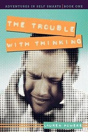 Cover of: Trouble With Thinking Adventures In Self Smarts