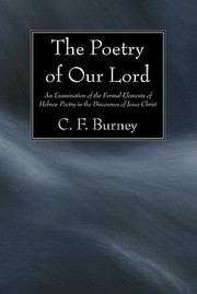 Cover of: The Poetry Of Our Lord An Examination Of The Formal Elements Of Hebrew Poetry In The Discourses Of Jesus Christ