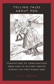 Telling Tales About Men Conceptions Of Conscientious Objectors To Military Service During The First World War by Lois S. Bibbings