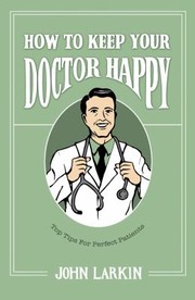 Cover of: How To Keep Your Doctor Happy