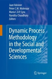 Cover of: Dynamic Process Methodology In The Social And Developmental Sciences