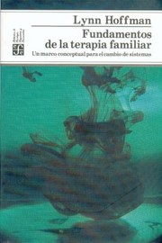 Cover of: Fundamentos de La Terapia Familiar Un Marco Conceptual Para El Cambio de Sistemas
            
                Psicologia Psiquiatria y Psicoanalisis
