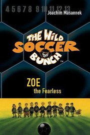 The Wild Soccer Bunch Book 3 Zoe the Fearless
            
                Wild Soccer Bunch by Jan Brick