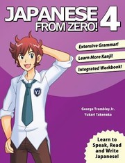 Japanese From Zero! 4 by George Trombley, Yukari Takenaka