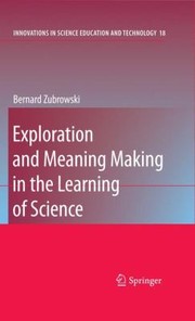 Exploration And Meaning Making In The Learning Of Science by Bernard Zubrowski