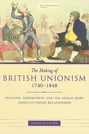 Cover of: The Making Of British Unionism 17401848 Politics Government And The Angloirish Constitutional Relationship