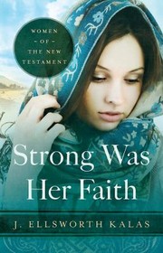 Cover of: Strong Was Her Faith Women Of The New Testament by 