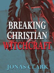 Cover of: Breaking Christian Witchcraft by 