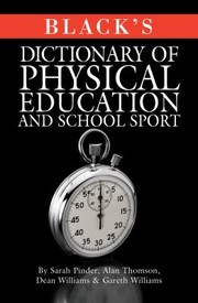 Blacks Dictionary Of Physical Education And School Sport by Sarah Pinder