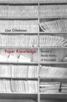 Paper Knowledge Toward A Media History Of Documents by Lisa Gitelman