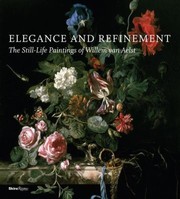 Cover of: Elegance And Refinement The Stilllife Paintings Of Willem Van Aelst