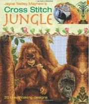 Cross Stitch Jungle 20 Breathtaking Designs by Jayne Netley Mayhew