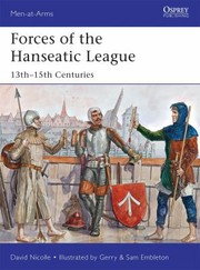 Forces Of The Hanseatic League 12001500 by David Nicolle