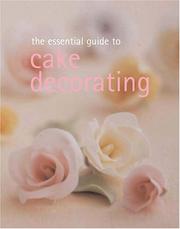 Cover of: The Essential Guide to Cake Decorating (Essential Cookbook)