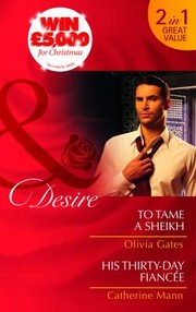 Cover of: To Tame a Sheikh / His Thirty-Day Fiancee by 