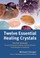 Cover of: Twelve Essential Healing Crystals Your First Aid Manual For Preventing And Treating Common
