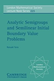 Cover of: Analytic Semigroups And Semilinear Initial Boundary Value Problems