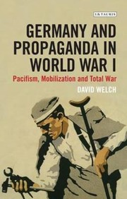 Germany and Propaganda in World War I by David Welch