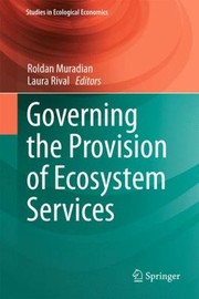 Cover of: Governing The Provision Of Ecosystem Services by Roldan Muradian