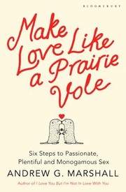 Cover of: Make Love Like A Prairie Vole Six Steps To Passionate Plentiful And Monogamous Sex