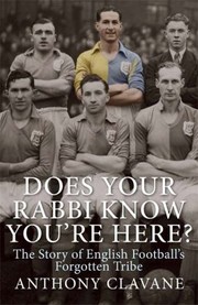 Cover of: Does Your Rabbi Know Youre Here The Story Of English Footballs Forgotten Tribe by Anthony Clavane