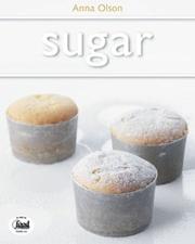 Cover of: Sugar: Simple Sweets and Decadent Desserts