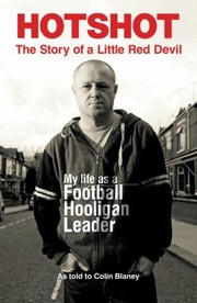 Cover of: Hotshot The Story Of A Little Red Devil My Life As A Football Hooligan Leader