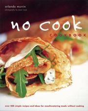 Cover of: No Cook Cookbook: Over 200 Simple Recipes and Ideas for Mouthwatering Meals Without Cooking