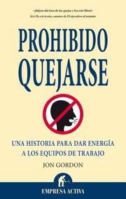 Cover of: Prohibido Quejarse Una Historia Para Dar Energa A Los Equipos De Trabajo