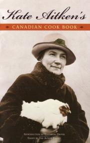 Cover of: Kate Aitken's Canadian Cook Book (Classic Canadian Cookbook Series) by Kate Aitken, Elizabeth Driver