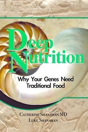 Cover of: Deep Nutrition Why Your Genes Need Traditional Food