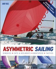 Asymmetric Sailing Dinghies Cats And Keelboats Boatspeed Tactics by Andy Rice