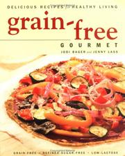 Cover of: Grain-free Gourmet: Delicious Recipes for Healthy Living