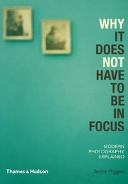 Cover of: Why It Does Not Have To Be In Focus Modern Photography Explained by Jackie Higgins