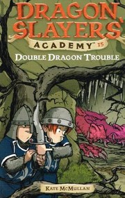 Cover of: Double Dragon Trouble
            
                Dragon Slayers Academy Turtleback