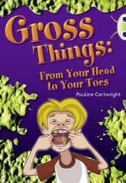 Cover of: Gross Things From Your Head To Your Toes
