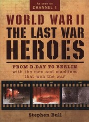 Cover of: World War Ii The Last War Heroes From Dday To Berlin With The Men And Machines That Won The War