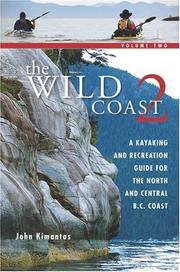 Cover of: The Wild Coast: Volume 2: A Kayaking, Hiking and Recreational Guide for the North and Central B.C. Coast (The Wild Coast)