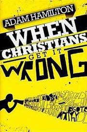 Cover of: When Christians Get It Wrong by 