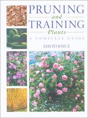 Pruning and training plants by David Joyce, Elsa Godfrey