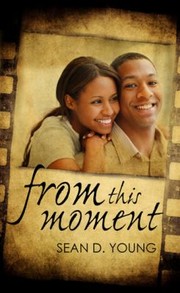 From This Moment by Sean D. Young